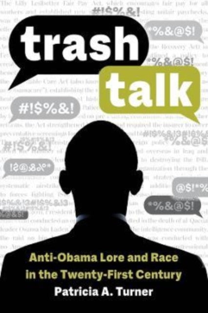 Trash Talk: Anti-Obama Lore and Race in the Twenty-First Century