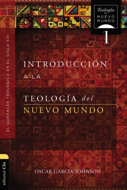 Introduccion a la teologia del Nuevo Mundo: El quehacer teologico en el siglo XXI