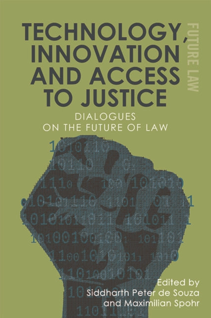 Technology, Innovation and Access to Justice: Dialogues on the Future of Law