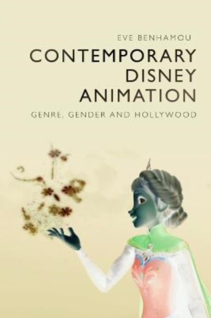 Contemporary Disney Animation: Genre, Gender and Hollywood
