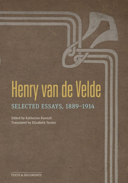 Henry Van de Velde: Selected Essays, 1889-1914