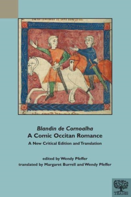 Blandin de Cornoalha, A Comic Occitan Romance: A New Critical Edition and Translation
