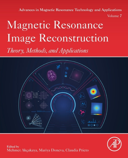 Magnetic Resonance Image Reconstruction: Theory, Methods, and Applications