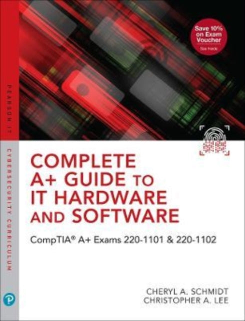 Complete A+ Guide to IT Hardware and Software: CompTIA A+ Exams 220-1101 & 220-1102