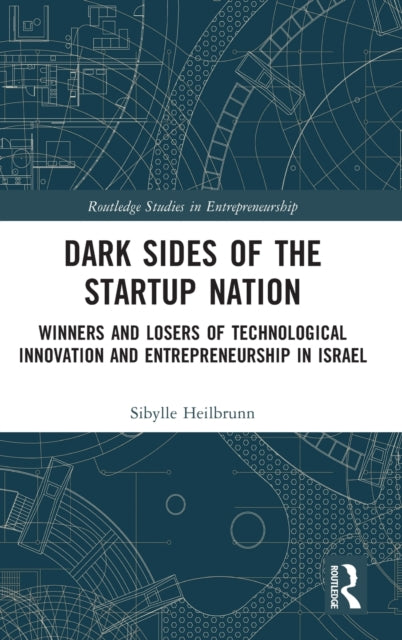 Dark Sides of the Startup Nation: Winners and Losers of Technological Innovation and Entrepreneurship in Israel