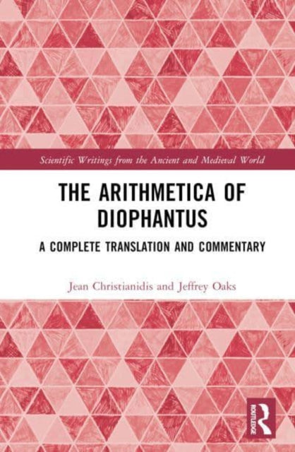 The Arithmetica of Diophantus: A Complete Translation and Commentary