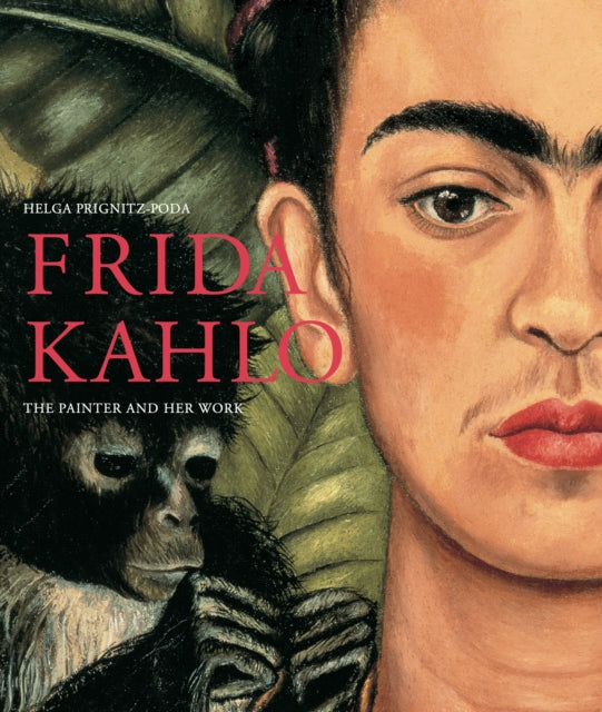 Frida Kahlo: The Painter and Her Work