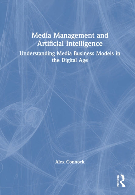 Media Management and Artificial Intelligence: Understanding Media Business Models in the Digital Age