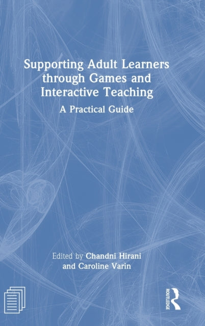Supporting Adult Learners through Games and Interactive Teaching: A Practical Guide