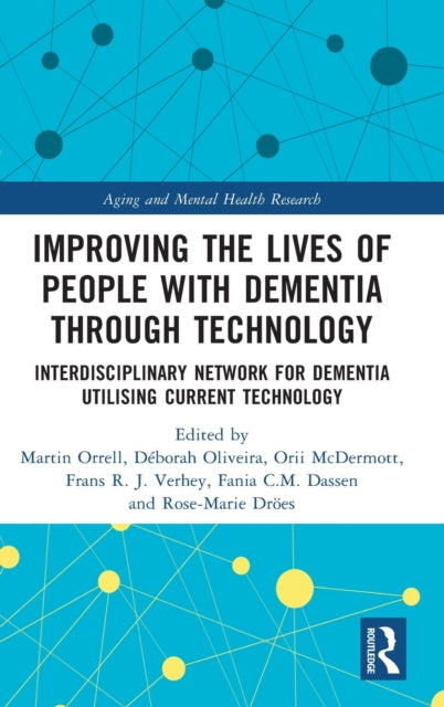 Improving the Lives of People with Dementia through Technology: Interdisciplinary Network for Dementia Utilising Current Technology