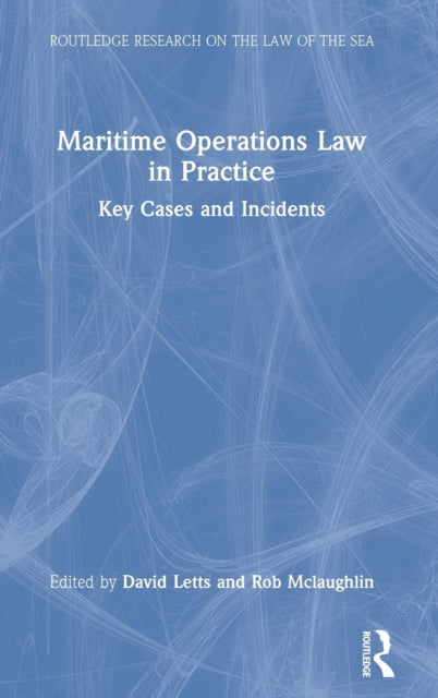 Maritime Operations Law in Practice: Key Cases and Incidents