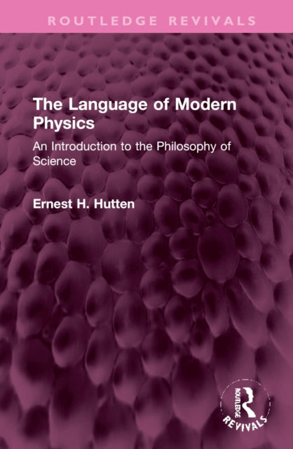 The Language of Modern Physics: An Introduction to the Philosophy of Science