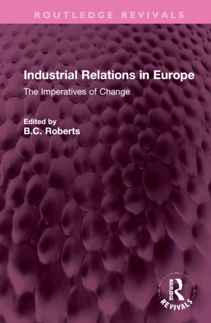 Industrial Relations in Europe: The Imperatives of Change