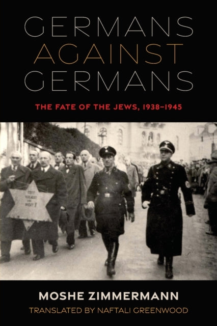 Germans against Germans: The Fate of the Jews, 1938-1945