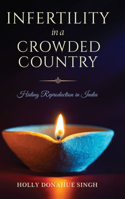Infertility in a Crowded Country: Hiding Reproduction in India