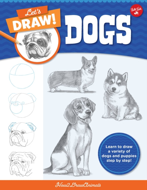 Let's Draw Dogs: Learn to draw a variety of dogs and puppies step by step!