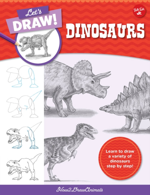 Let's Draw Dinosaurs: Learn to draw a variety of dinosaurs step by step!