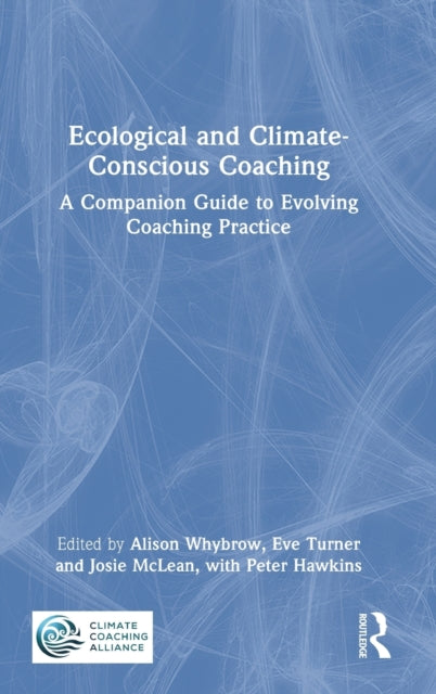 Ecological and Climate-Conscious Coaching: A Companion Guide to Evolving Coaching Practice