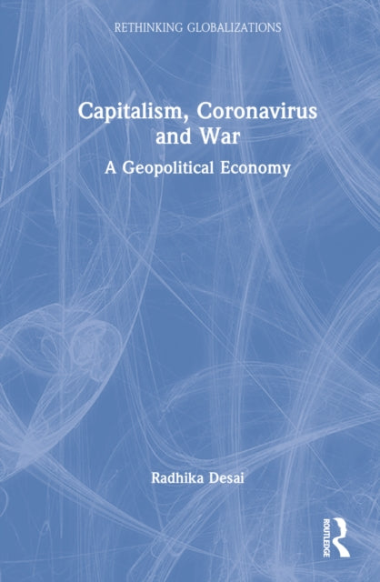 Capitalism, Coronavirus and War: A Geopolitical Economy