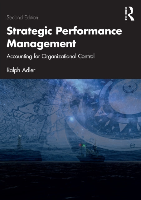 Strategic Performance Management: Accounting for Organizational Control