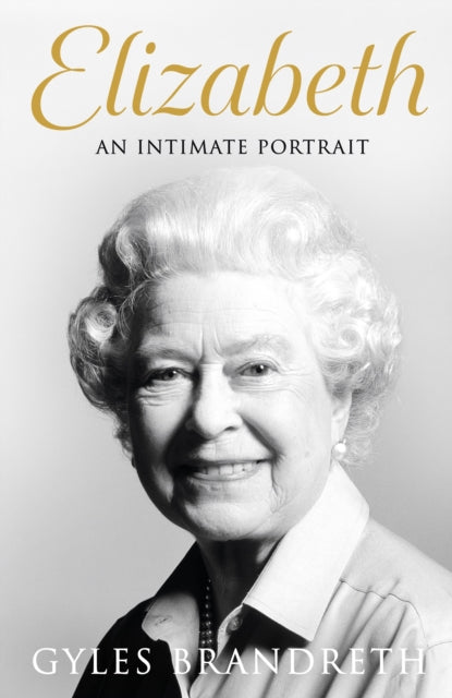 Elizabeth: An intimate portrait from the writer who knew her and her family for over fifty years