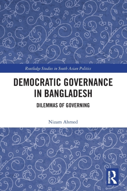 Democratic Governance in Bangladesh: Dilemmas of Governing