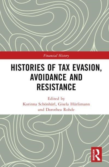 Histories of Tax Evasion, Avoidance and Resistance