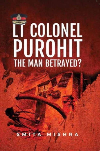 Lt Colonel Purohit:: The man Betrayed?