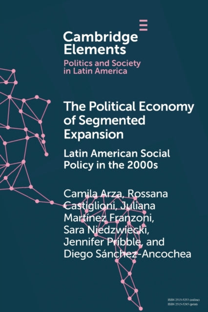 The Political Economy of Segmented Expansion: Latin American Social Policy in the 2000s