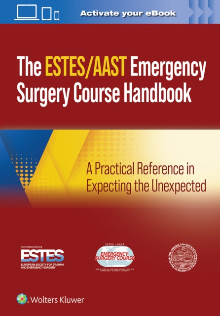 AAST/ESTES Emergency Surgery Course Handbook: A Practical Reference in Expecting the Unexpected