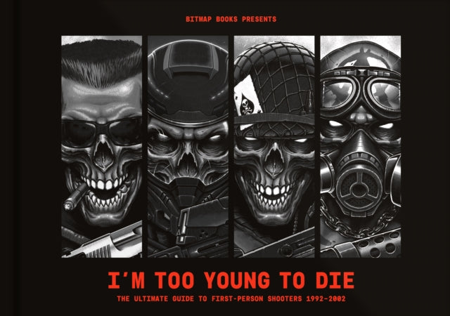 I'm Too Young To Die: The Ultimate Guide to First-Person Shooters 1992-2002