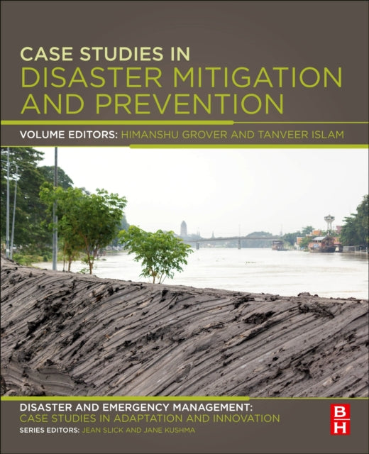 Case Studies in Disaster Mitigation and Prevention: Disaster and Emergency Management: Case Studies in Adaptation and Innovation series