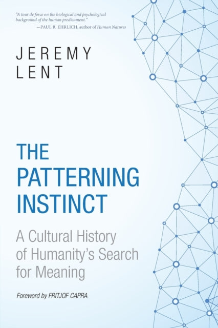 The Patterning Instinct: A Cultural History of Humanity's Search for Meaning