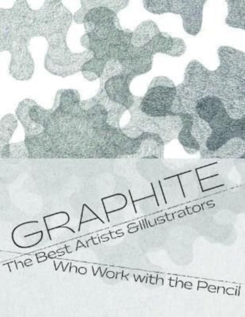 Graphite: The H to B of Contemporary Pencil Art & Drawings