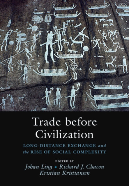 Trade before Civilization: Long Distance Exchange and the Rise of Social Complexity