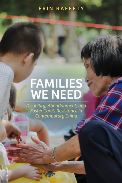 Families We Need: Disability, Abandonment, and  Foster Care's Resistance in Contemporary China