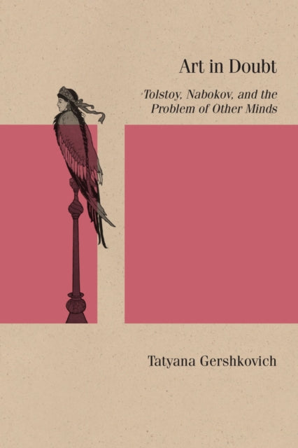 Art in Doubt: Tolstoy, Nabokov, and the Problem of Other Minds