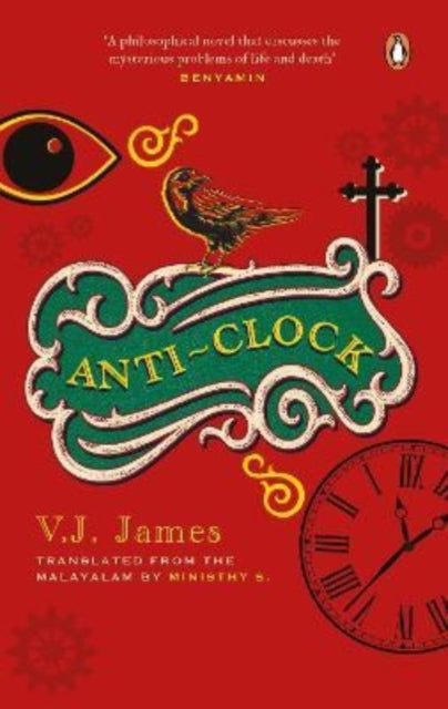 Anti-clock (SHORTLISTED FOR THE JCB PRIZE, FROM THE WINNER OF THE KERALA SAHITYA AKADEMI AWARD, VAYALAR AWARD)