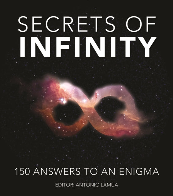 Secrets of Infinity: 150 Answers to an Enigma