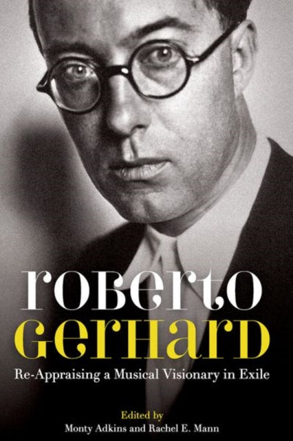 Roberto Gerhard: Re-Appraising a Musical Visionary in Exile