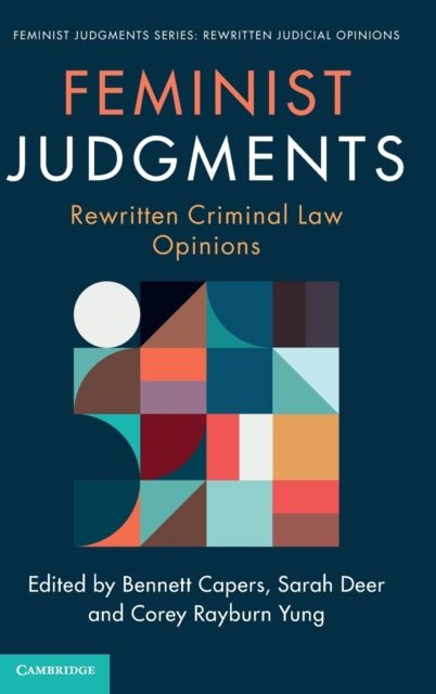 Feminist Judgments: Rewritten Criminal Law Opinions