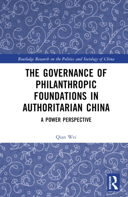 The Governance of Philanthropic Foundations in Authoritarian China: A Power Perspective