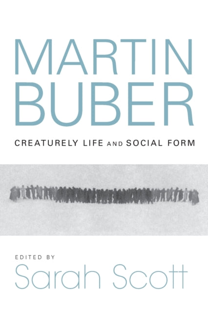 Martin Buber: Creaturely Life and Social Form