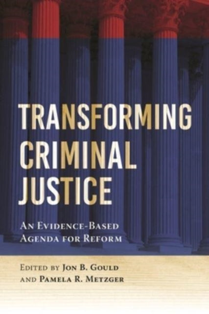 Transforming Criminal Justice: An Evidence-Based Agenda for Reform