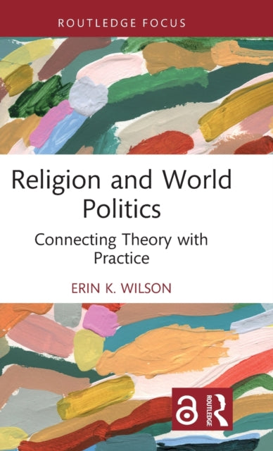 Religion and World Politics: Connecting Theory with Practice