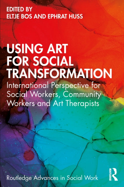 Using Art for Social Transformation: International Perspective for Social Workers, Community Workers and Art Therapists