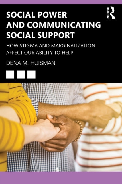 Social Power and Communicating Social Support: How Stigma and Marginalization Affect Our Ability to Help