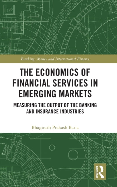 The Economics of Financial Services in Emerging Markets: Measuring the Output of the Banking and Insurance Industries