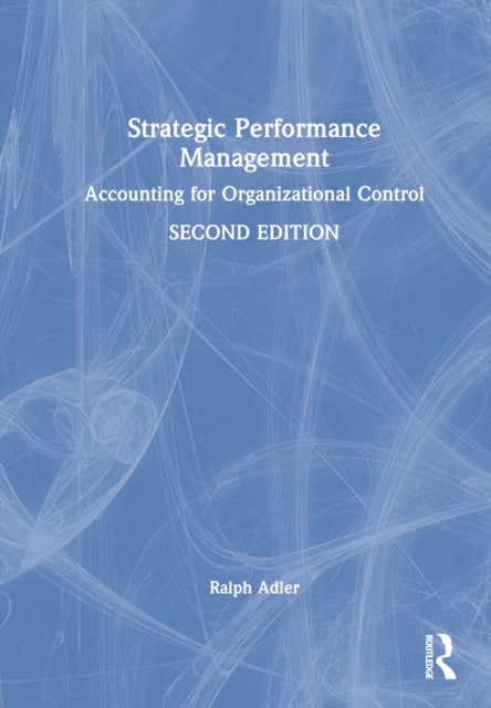 Strategic Performance Management: Accounting for Organizational Control