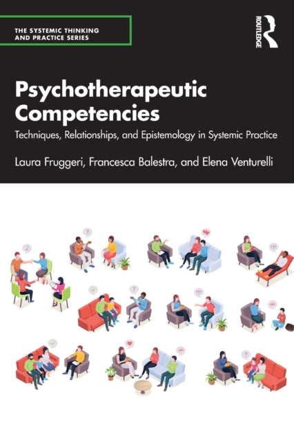 Psychotherapeutic Competencies: Techniques, Relationships, and Epistemology in Systemic Practice